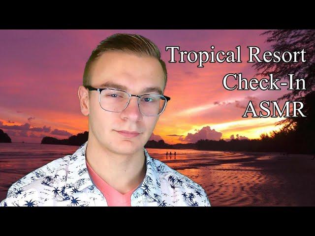 ASMR - Totally Tranquil Tropical Resort Check-In (Soft-Spoken, Personal Attention)