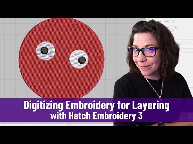 How to Digitize Embroidery Designs with Layers in Hatch Embroidery Program