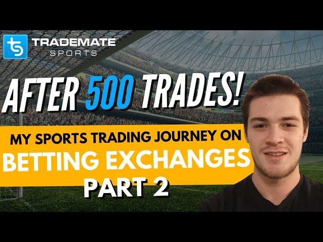 My Sports Trading Journey on the Betting Exchanges with Trademate Sports | After 500 Trades