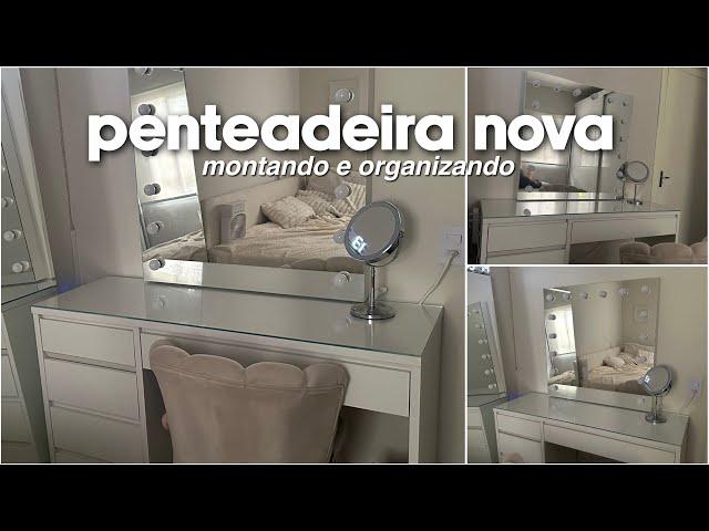 Minha penteadeira nova montando e organizando️