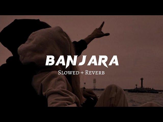 Banjara ️ ( Slowed + Reverb Lyrics ) | Ek Villain | Banjara Slowed Lyrical Video