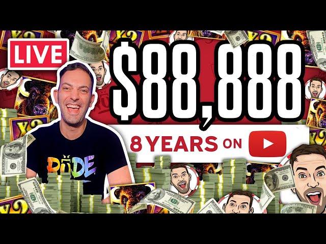  LIVE $88,888 for 8 Year Anniversary!