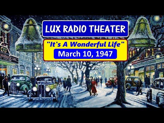 LUX RADIO THEATER -- "IT'S A WONDERFUL LIFE" (3-10-47)