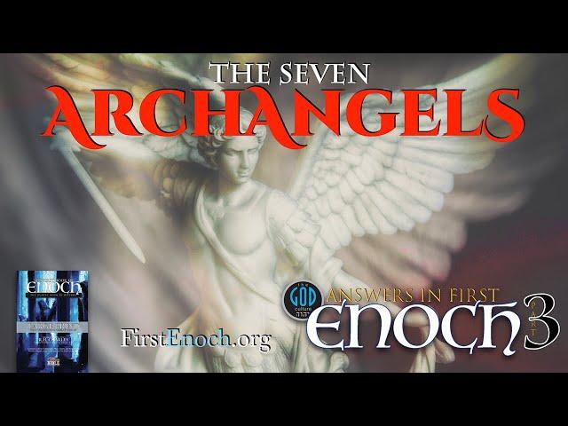 Answers in First Enoch Part 3: The Seven Archangels