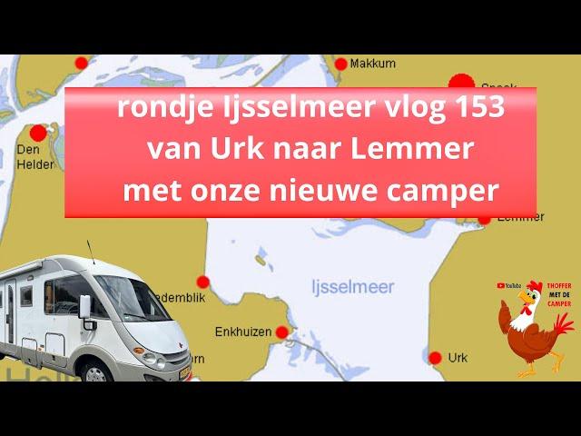 #153-24 met onze nieuw camper van #Urk naar #Lemmer rondje #Ijsselmeer van #urk naar #Lemmer