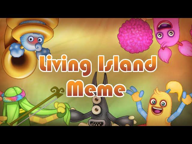 Living island Meme (My Singing Monsters Remake) || Bonxs || Ft. Pomily