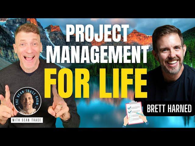 Project Management for Life: Insights from Brett Harned | The Sean Trace Show