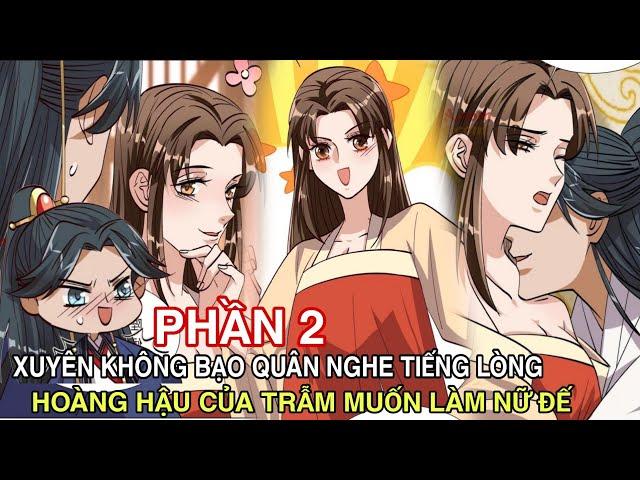 Phần 2Xuyên Không Bạo Quân Nghe Tiếng Lòng Hoàng Hậu Của Trẫm Muốn Làm Nữ Đế//Review truyện tranh