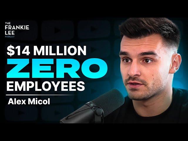 $14 Million A Year, ZERO Employee's | Alex Micol