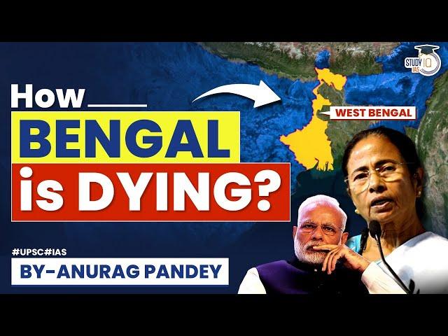 The Downfall of Bengal Continues | Rise & Fall | West Bengal | CM Mamata | UPSC GS3