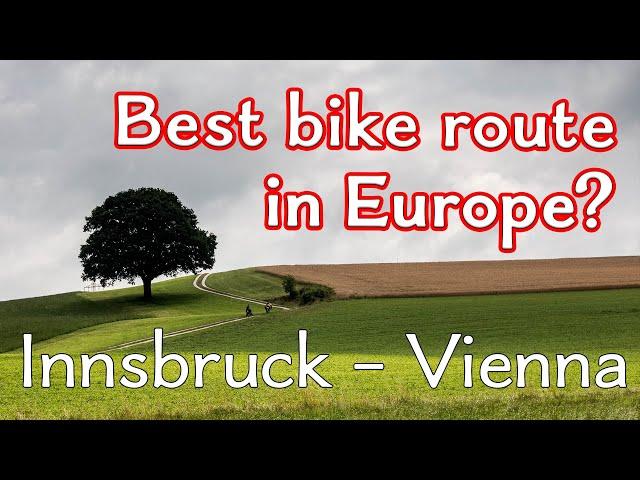 Bike touring from Innsbruck to Vienna along the Inn and Danube routes - 800 km of scenic cycling