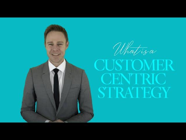 What is a Customer-Centric Strategy | Building Stronger Customer  Relationships