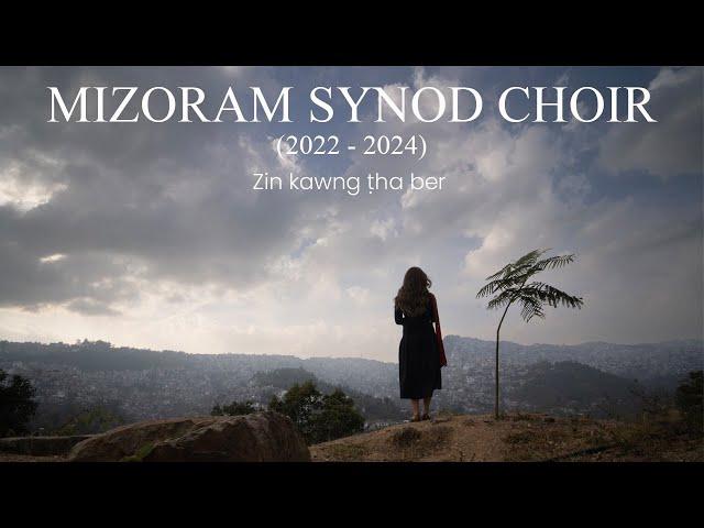 Mizoram Synod Choir (2022-2024) - Zin kawng tha ber (Official Music Video)