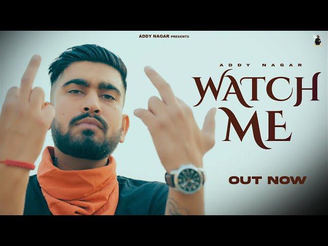 WATCH ME  ( New Release) - ADDY NAGAR | Prod Thekidisabeast  |