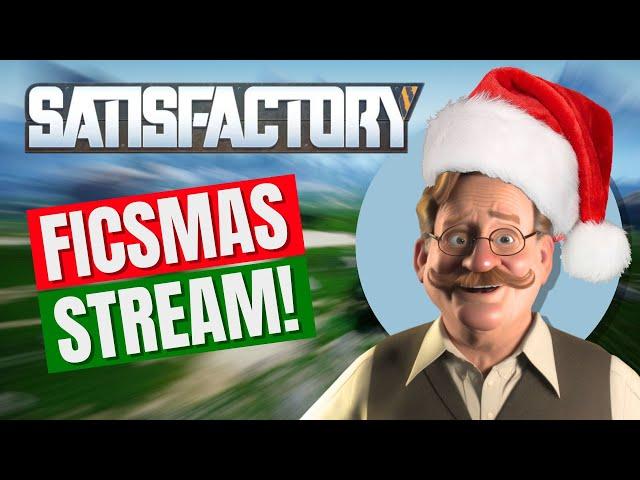 Ficsmas Eve Eve Stream [Satisfactory 1.0] 12-23-2024