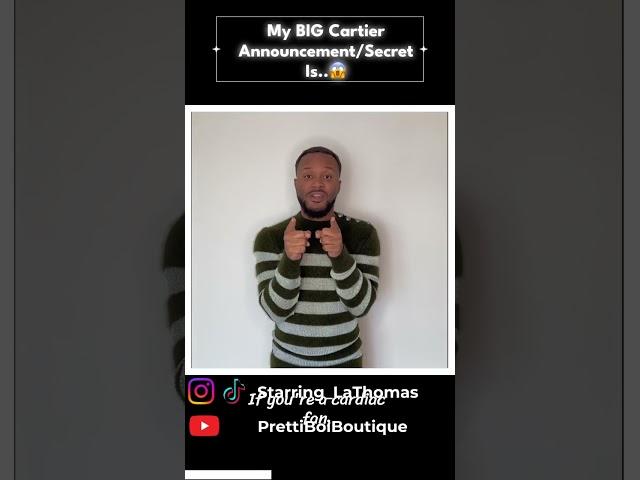 My BIG Cartier Announcement/Secret Is....