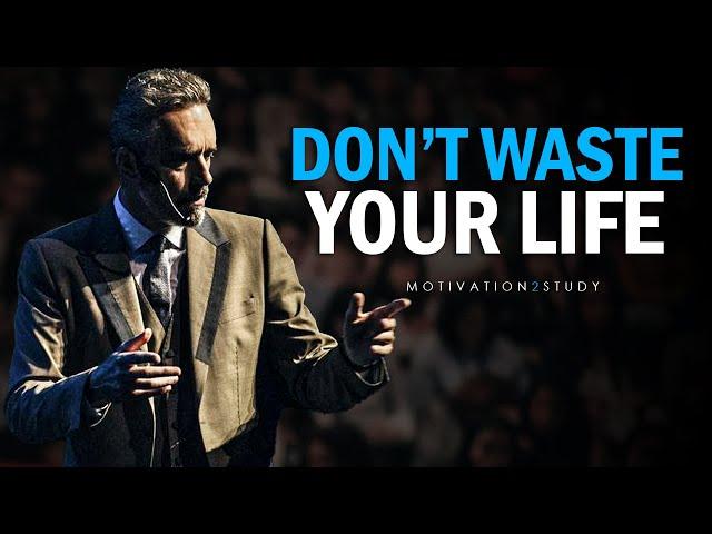 DON'T WASTE YOUR LIFE - Jordan Peterson Motivational Speech