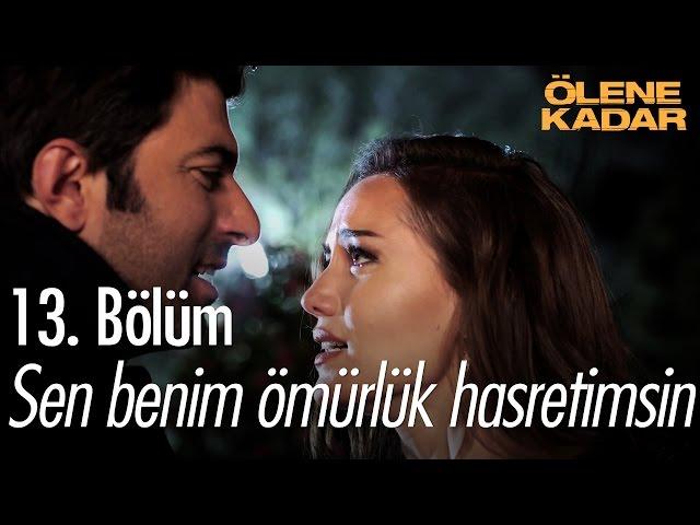 Sen benim ömürlük hasretimsin...  - Ölene Kadar 13. Bölüm (Final) - atv