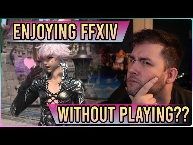 How YOU Can Enjoy Final Fantasy XIV... Without Even PLAYING THE GAME!