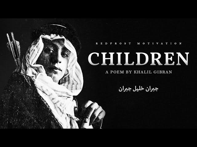 Children - Khalil Gibran (Powerful Life Poetry)