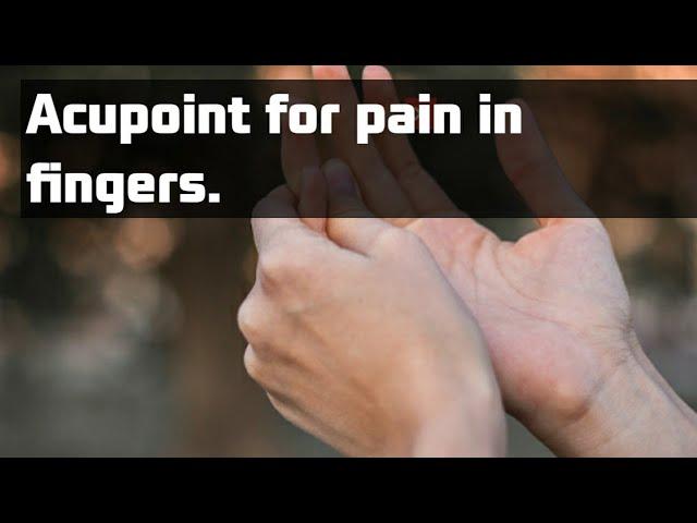 Acupressure points for the pain in fingers.