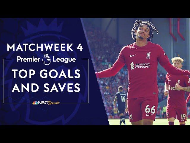 Top Premier League goals and saves from Matchweek 4 (2022-23) | NBC Sports