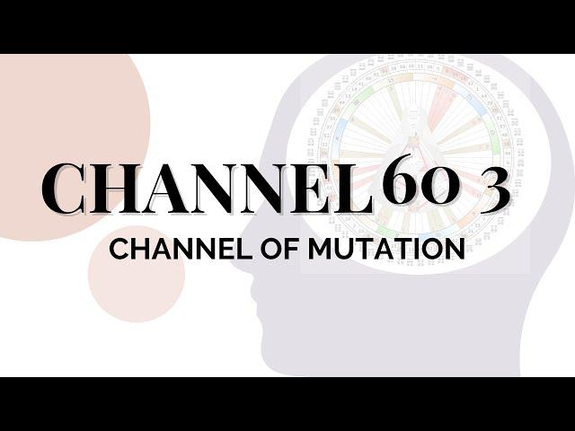 Human Design Channels - The Channel of Mutation: 60 3