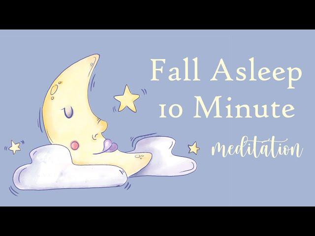 Fall Asleep in 10 Minutes Guided Meditation