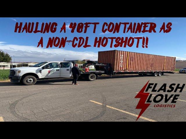 HAULING OUR FIRST 40FT CONTAINER NON-CDL HOTSHOT