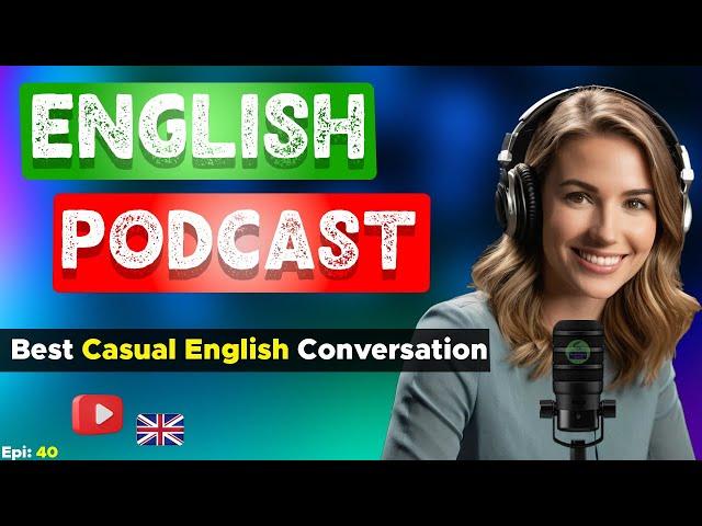 Learn English With Podcast Conversation Episode 40 | Podcast For Learning English #englishpodcast