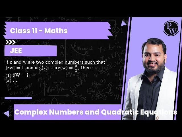 If z andare two complex numbers such that |zw|=1 and (z)- (w)=π/2, then : (1) zW=i (2) zw=-i (3) ...