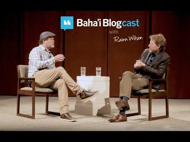 Baha'i Blogcast with Rainn Wilson - Episode 37: Physics and Mysticism with Steven Phelps