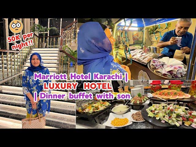 Marriott Hotel Karachi | 50000 per night LUXURY  HOTEL  | Dinner buffet with son