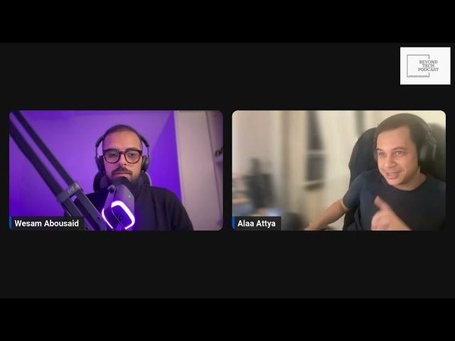 Beyond Tech Podcast Episode 04 With Alaa Attya Part 1