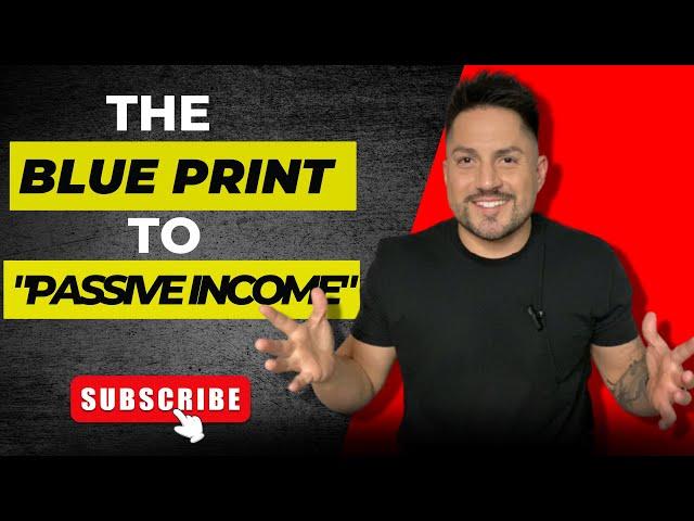 THE BLUEPRINT TO PASSIVE INCOME | Moises Santos