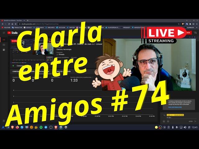 Charla entre amigos # 74 - Directo - de Juan J.J. - Linuxeroerrante