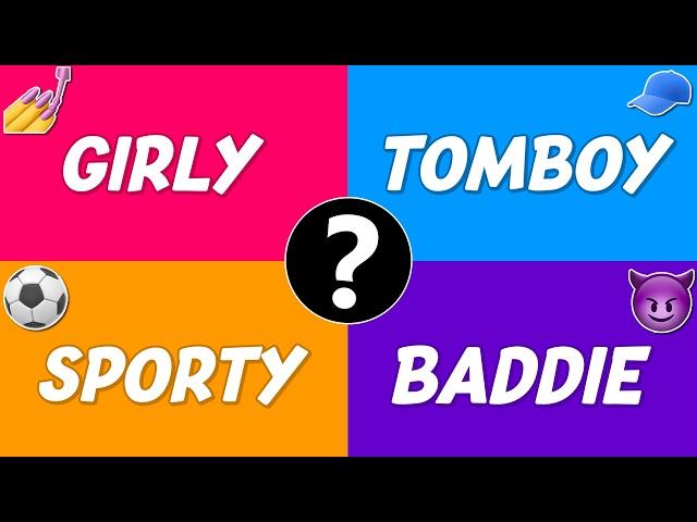 Which Type of Girl Are You? Girly Girl, Tomboy, Sporty Girl, or Baddie Girl? 