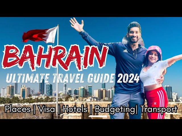 Bahrain: Ultimate Travel Guide 2024 | Places | Visa Process | Budgeting | Travel Tips | Hotels