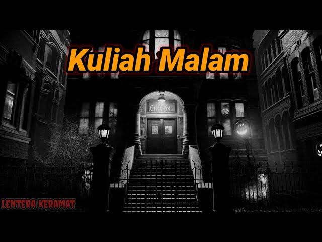 Sebuah Pengalaman Seram Di Kampus saat Kuliah Malam by Lentera Keramat