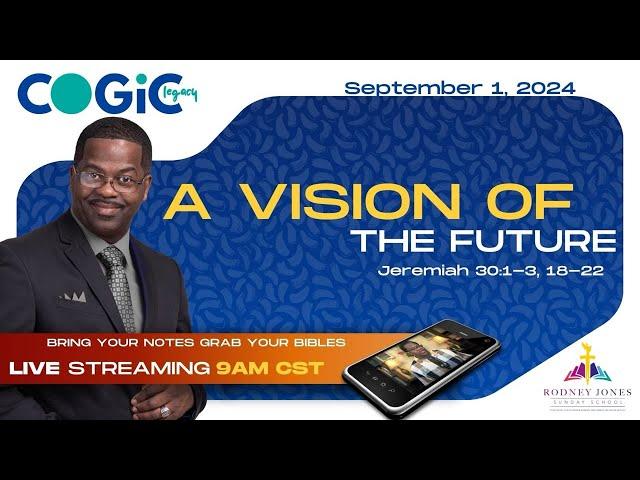 Join Dr. Rodney Jones' LIVE Sunday School (COGIC LEgacy), A Vision of The Future, Jeremiah 30