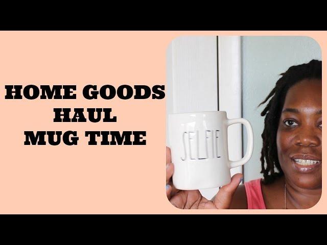 Home Goods Haul - Mug Time