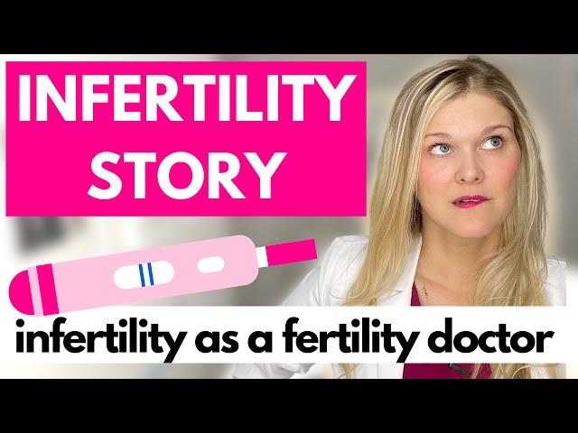 My Infertility Story As a Fertility Doctor - Trying to Conceive, Miscarriages, and More