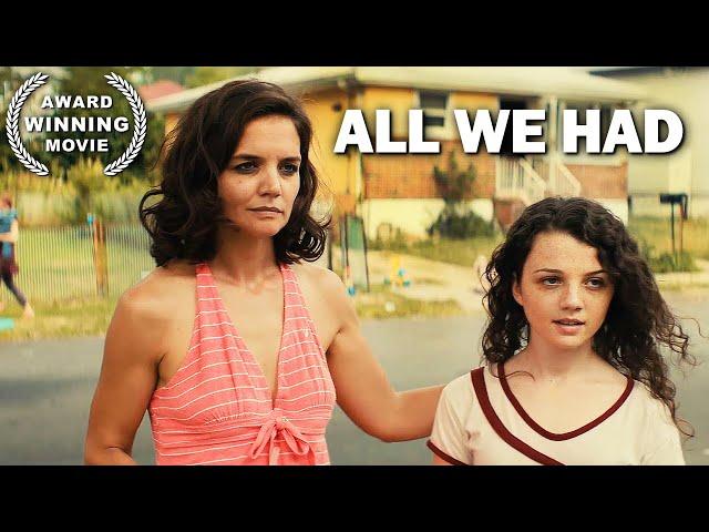 All We Had | KATIE HOLMES | Full Drama Movie | AWARD WINNING | English