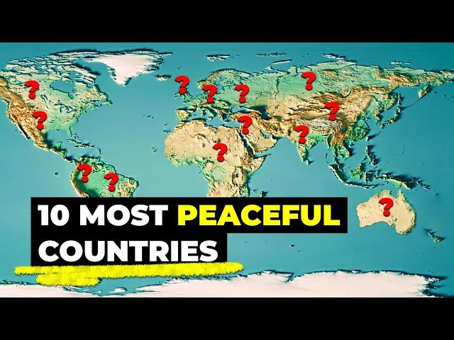 Top 10 Most Peaceful Countries In The World