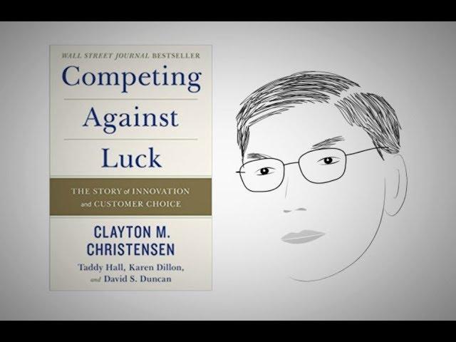 Innovation 101: COMPETING AGAINST LUCK by Clayton Christensen | Animated Core Message