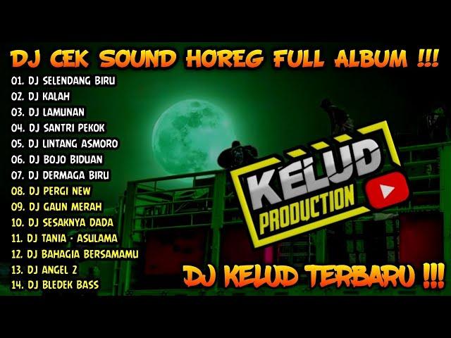 DJ CEK SOUND HOREG GLERR FULL ALBUM TERBARU 2024 - DJ KELUD FULL ALBUM TERBARU 2024 - SELENDANG BIRU