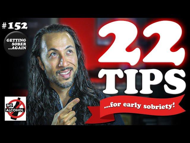 The BEST ADVICE For Early SOBRIETY! :::22 TIPS::: (Episode 152)