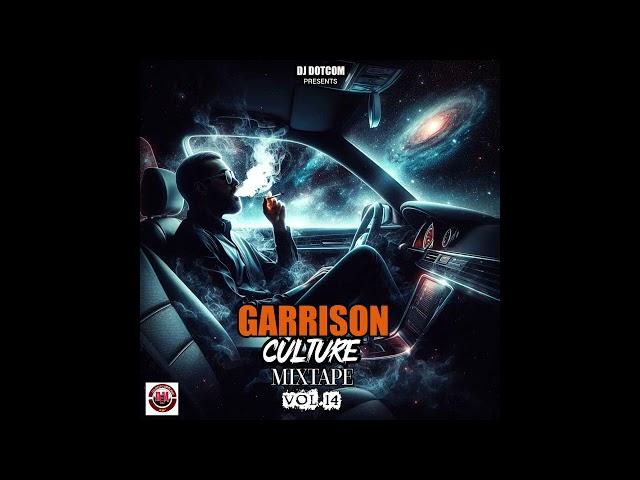 DJ DOTCOM PRESENTS GARRISON CULTURE MIXTAPE VOL.14 (CLEAN) 2024®