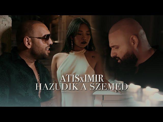 ATISxIMIR - HAZUDIK A SZEMED (OFFICIAL MUSIC VIDEO)