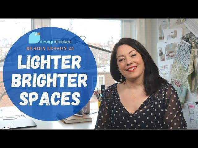 How to Make Lighter and Brighter Spaces: Design Lesson 25